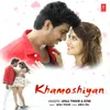 About Khamoshiyan Song