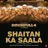 About Shaitan Ka Saala (From "Housefull 4") Song