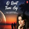 About O Raat Tumi Aaj Song