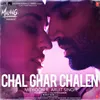 About Chal Ghar Chalen (From "Malang - Unleash The Madness") (feat. Arijit Singh) Song