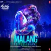 About Malang (Title Track) [From "Malang - Unleash The Madness"] Song