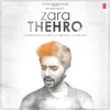 About Zara Thehro Song