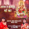 About Aaya Hai Bulava Maa Ka Song