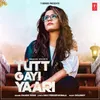 About Tutt Gayi Yaari Song
