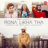 About Rona Likha Tha Song