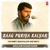 About Raag Puriya Kalyan (Vilambit, Madhyalaya And Drut) Song