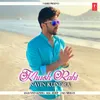 About Khush Rahi Song