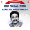 Baala Gelathiye Tharave (From "Hoonage")