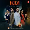 About Kik - Kyun Ishq Kiya Song