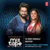 Tu Meri Zindagi-Adayein (From "T-Series Mixtape Rewind Season 3")