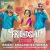 About Arichi Aragadheeyamma (From "Friendship") Song