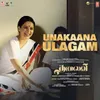 Unakaana Ulagam (From "Thalaivii")