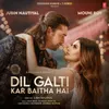 About Dil Galti Kar Baitha Hai (Feat. Mouni Roy) Song