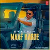 About Maaf Karde Song