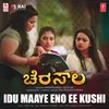 Idu Maaye Eno Ee Kushi (From "Cherasaala")