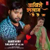 About Aakhiri Salam Le Le Ja Song