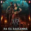 About Ra Ra Rakkamma (From "Vikrant Rona") Song