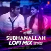 About Subhanallah Lofi Mix Song