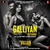 About Galliyan Returns (From "Ek Villain Returns") Song