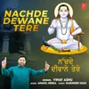 About Nachde Dewane Tere Song