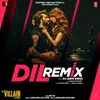 About Dil Remix(Remix By DJ Abhi India) Song