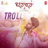 About Troll (From "Banaras") [Kannada] Song