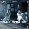 About Mahi Mera Dil (From "Dhokha Round D Corner") Song