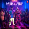 About Paris Ka Trip Song