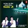 About Is Dar Jo Bhi Aate Hain Sabir Ji Song