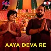 About Aaya Deva Re Song