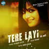 About Tere Layi Song