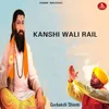 About KANSHI WALI RAIL Song