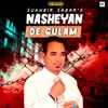 About Nasheyan De Gulam Song