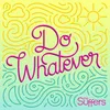 About Do Whatever Song