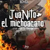 JuaNito el michoacano Remix