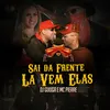 About Sai da Frente Lá Vem Elas Song