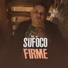 About Sufoco Firme Song