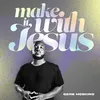 About Make It With Jesus Song