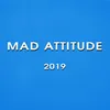 About Mad Attitude 2019 Song