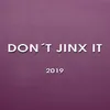 About Don't Jinx It 2019 Song