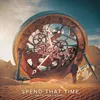 About Spend That Time Song