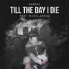 About Till The Day I Die Song