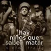 About Hay Niños Que Saben Matar Song