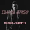 About Too Good at Goodbyes Song