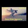 About Gucci Ninja Assassins Song