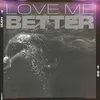 About Love Me Better Song
