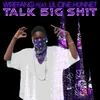 About Talk Big Shit Song