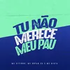 Tu Não Merece Meu Pau