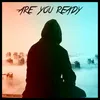 Are You Ready