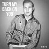 About Turn my back on you Song